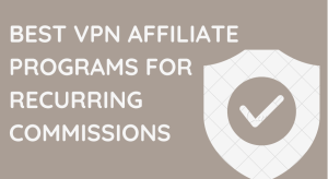Read more about the article Best VPN Affiliate Programs for Recurring Commissions