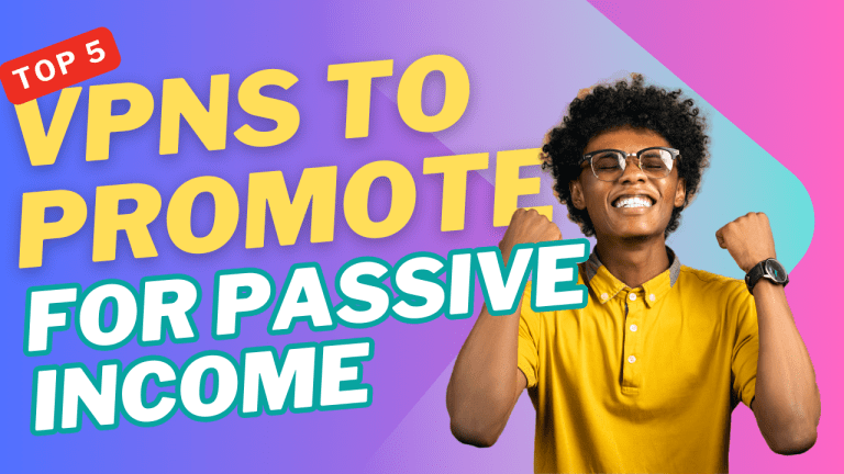 Top 5 VPNs to Promote in 2025 for Passive Income