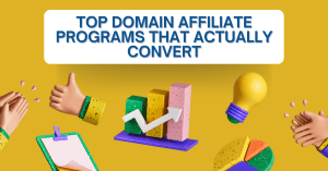 Read more about the article Best Domain Affiliate Programs That Actually Convert
